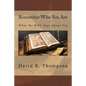 Remember Who You Are: What the Bible Says About You - Paperback