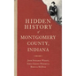 Hidden History of Montgomery County, Indiana - Hardcover