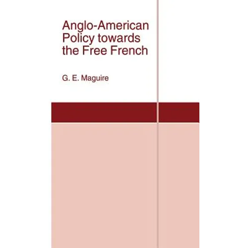 Anglo-American Policy Towards the Free French - Hardcover
