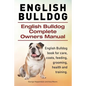 English Bulldog. English Bulldog Complete Owners Manual. English Bulldog book for care, costs, feeding, grooming, health and training. - Paperback
