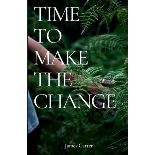 Time To Make The Change: How You Can Make a Change to Help the World - Paperback