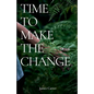 Time To Make The Change: How You Can Make a Change to Help the World - Paperback
