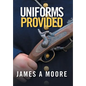 Uniforms Provided - Hardcover