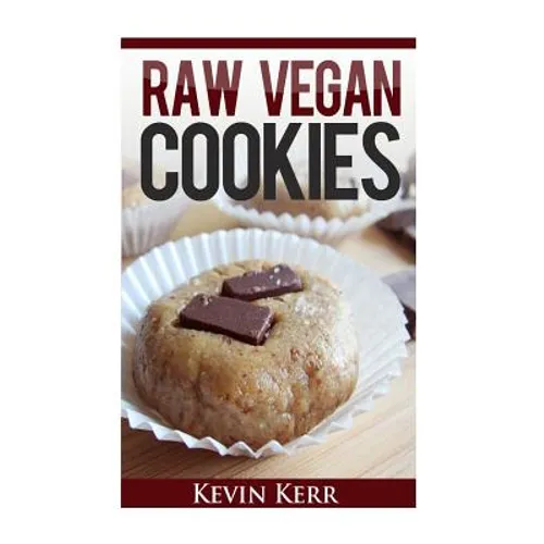 Raw Vegan Cookies: Raw Food Cookie, Brownie, and Candy Recipes. - Paperback