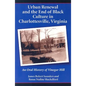 Urban Renewal and the End of Black Culture in Charlottesville, Virginia: An Oral History of Vinegar Hill - Paperback
