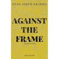 Against the Frame - Paperback