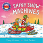Amazing Machines: Shiny Snow Machines - Hardcover