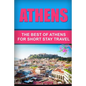 Athens: The Best Of Athens For Short Stay Travel - Paperback