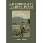 The Autobiography of Clabon Jones: The Clabon Jones Experience in the Bayou Country of Louisiana and in Vietnam - Hardcover