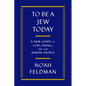 To Be a Jew Today: A New Guide to God, Israel, and the Jewish People - Hardcover