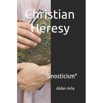 Christian Heresy: Gnosticism - Paperback