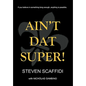 Ain't DAT Super! - Hardcover