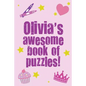 Olivia's Awesome Book Of Puzzles!: Children's puzzle book containing 20 unique personalised name puzzles as well as a mix of 80 other fun puzzles. - Paperback