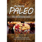 Perfectly Paleo - Baked Treats and Munchies Cookbook: Indulgent Paleo Cooking for the Modern Caveman - Paperback