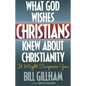 What God Wishes Christians Knew about Christianity - Paperback