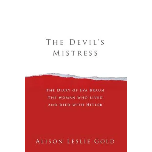The Devil's Mistress: The Diary of Eva Braun The woman who lived and died with Hitler - Paperback