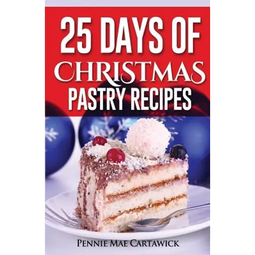 25 Days of Christmas Pastry Recipes - Paperback