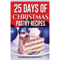 25 Days of Christmas Pastry Recipes - Paperback