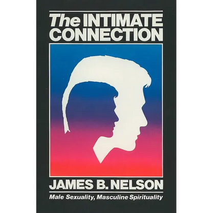 The Intimate Connection: Male Sexuality, Masculine Spirituality - Paperback