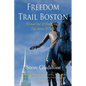 Freedom Trail Boston - Ultimate Tour & History Guide - Tips, Secrets, & Tricks - Paperback