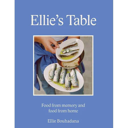 Ellie's Table: Food from Memory and Food from Home - Hardcover