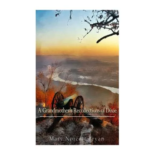 A Grandmother's Recollections of Dixie - Paperback