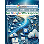 Mastering Gemini Artificial Intelligence Prompting for Google Workspace: AI Prompt Guide 101 Essential Strategies for Boosting Efficiency and Effectiv - Paperback