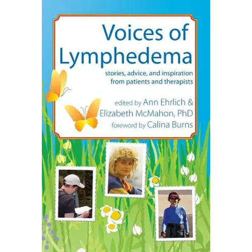 Voices of Lymphedema: Stories, Advice, and Inspiration from Patients and Therapists - Paperback