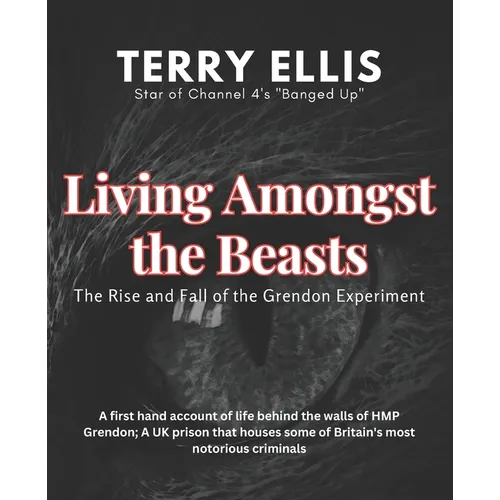 Living amongst the beasts: The rise and fall of the Grendon experiment - Paperback