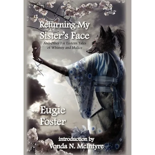 Returning My Sister's Face: And Other Far Eastern Tales of Whimsy and Malice - Hardcover