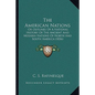 The American Nations: Or Outlines Of A National History Of The Ancient And Modern Nations Of North And South America (1836) - Paperback