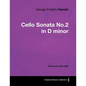 George Frideric Handel - Cello Sonata No.2 in D minor - A Score for the Cello - Paperback