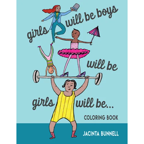 Girls Will Be Boys Will Be Girls... Coloring Book - Paperback