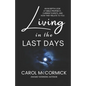 Living in the Last Days: An in Depth Look at Bible Prophecy, Current Events, and How They Relate to You - Paperback