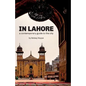 In Lahore: A Contemporary Guide to the City - Paperback