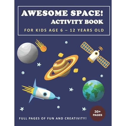 Awesome Space! Activity Book for Kids Age 6 - 12 Years Old - Paperback