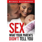 Sex: What Your Parents Didn't Tell You - Paperback