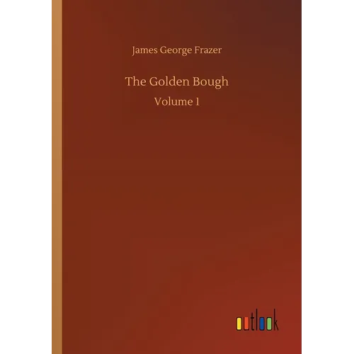 The Golden Bough: Volume 1 - Paperback