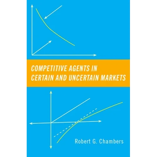 Competitive Agents in Certain and Uncertain Markets - Hardcover