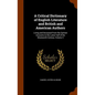 A Critical Dictionary of English Literature and British and American Authors: Living and Deceased From the Earliest Accounts to the Latter Half of the - Hardcover