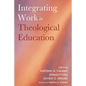 Integrating Work in Theological Education - Hardcover