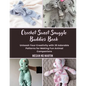 Crochet Sweet Snuggle Buddies Book: Unleash Your Creativity with 30 Adorable Patterns for Making Fun Animal Companions - Paperback