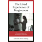 The Lived Experience of Forgiveness: Phenomenological and Psychological Perspectives - Hardcover