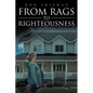 From Rags to Righteousness - Paperback