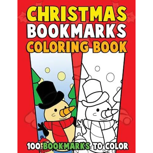 Christmas Bookmarks Coloring Book: 100 Bookmarks to Color: Christmas Coloring Activity Book for Kids, Adults and Seniors Who Love Reading - Paperback