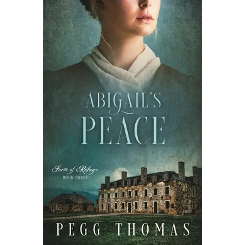 Abigail's Peace: Forts of Refuge - Book Three - Paperback