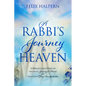 A Rabbi's Journey to Heaven: A Miraculous Story of One Man's Journey to Heaven and Your 30-Day Glory Transformation - Paperback