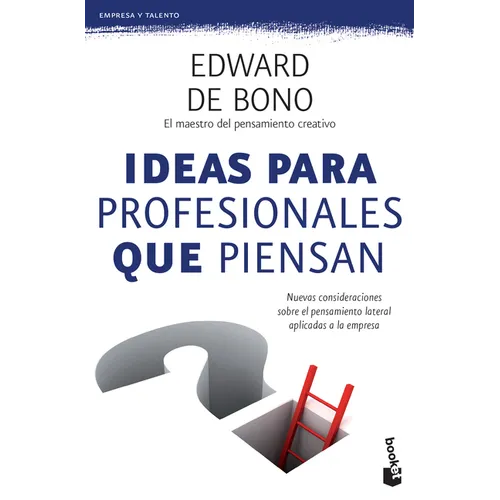Ideas Para Profesionales Que Piensan: Nuevas Consideraciones Sobre El Pensamiento Lateral Aplicadas a la Empresa / Lateral Thinking for Management - Paperback