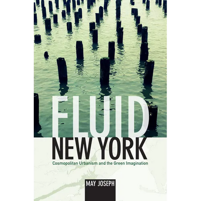 Fluid New York: Cosmopolitan Urbanism and the Green Imagination - Paperback
