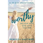 Worthy: Believe Who God Says You Are - Paperback